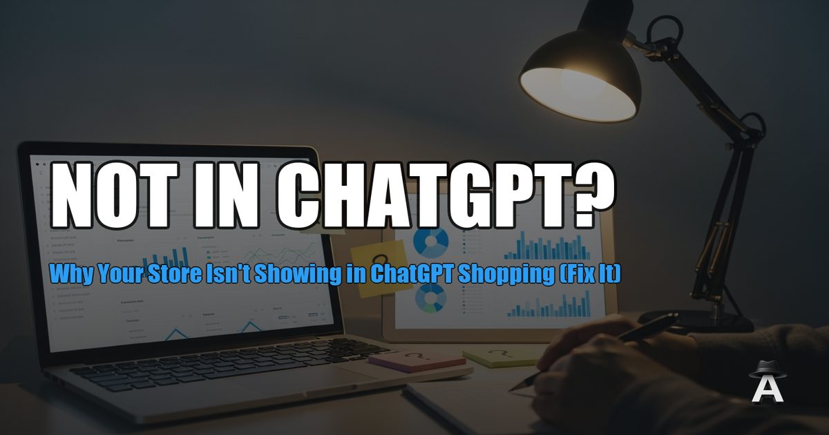 Why Your Store Isn't Showing in ChatGPT Shopping (Fix It)